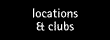 locations & clubs